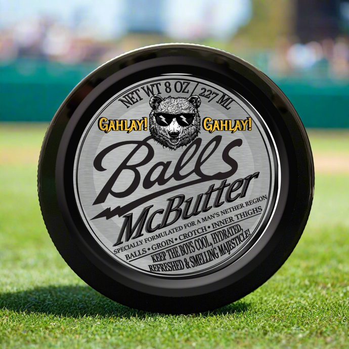 Balls McButter - Specially formulated to keep a man's nether region feeling cool, refreshed, & smelling majesticle with our luxurious daily use GAHLAY! Balls McButter!